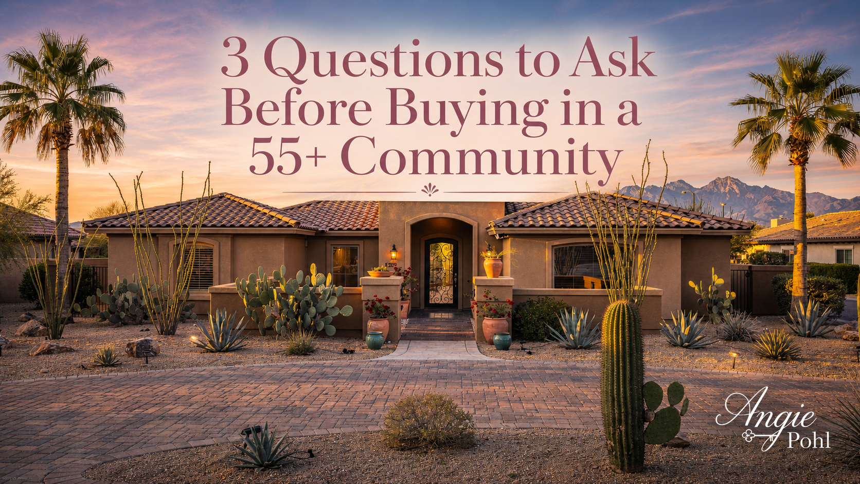 The 3 Questions to Ask Before Buying Anything in a 55+ Community